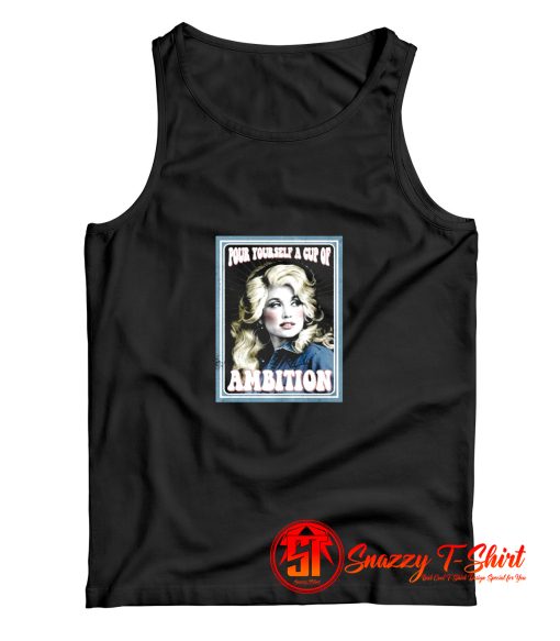 Pour Yourself A Cup Of Ambition Country Tank Top