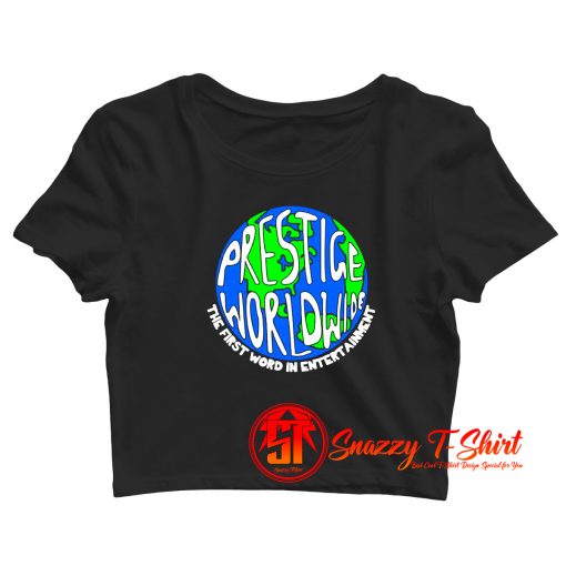 Prestige worldwide the first word in entertainment Crop Top Shirt