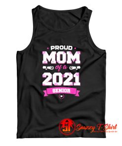 Proud Mom Of A Class Of 2021 Senior Tank Top