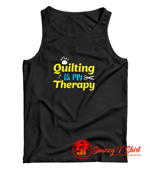 Quilting Is My Therapy Tank Top