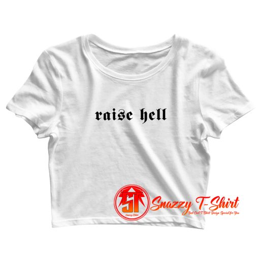 Raise Hell Crop Top Shirt