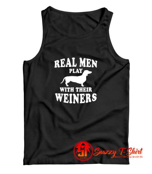 Real Men Play With Weiners Tank Top