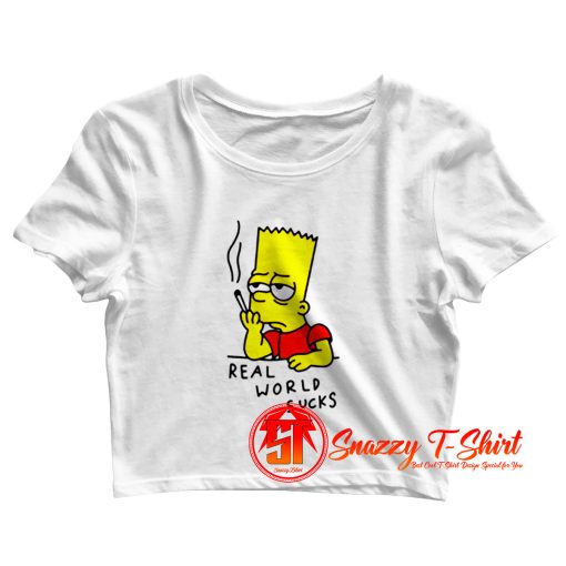 Real World Suck Bart Smoking Quotes Crop Top Shirt