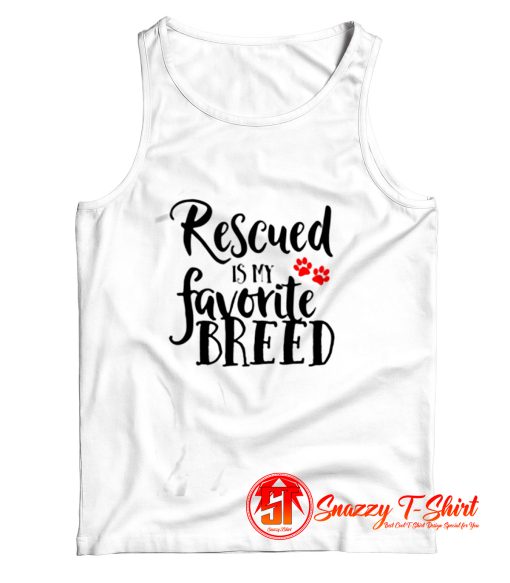 Rescued Is My Favorite Breed Tank Top