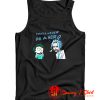 Rick and Morty cosplay you never be a hero Tank Top