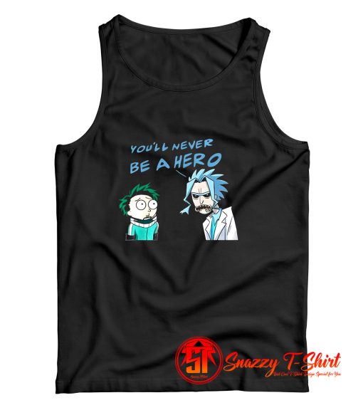 Rick and Morty cosplay you never be a hero Tank Top