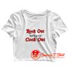 Rock Out With Cock Out Crop Top Shirt