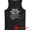 Rules When I First Wake Up Tank Top