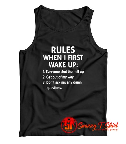 Rules When I First Wake Up Tank Top