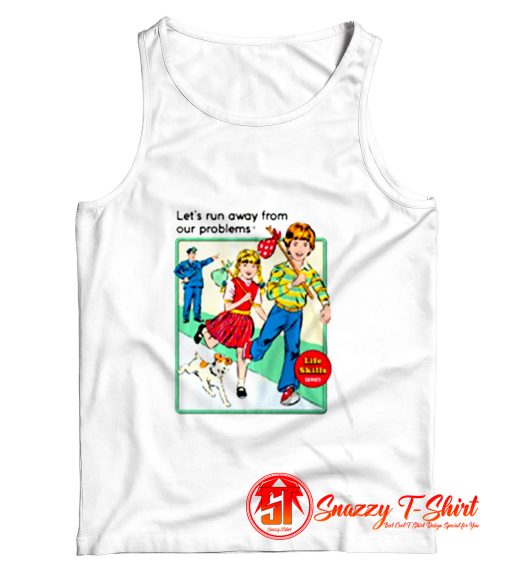 Run Away From Your Problems Tank Top