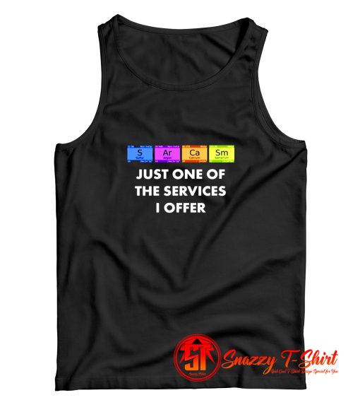 Sarcasm Is Just One Of The Services Tank Top