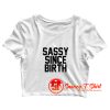 Sassy Since Birth Crop Top Shirt