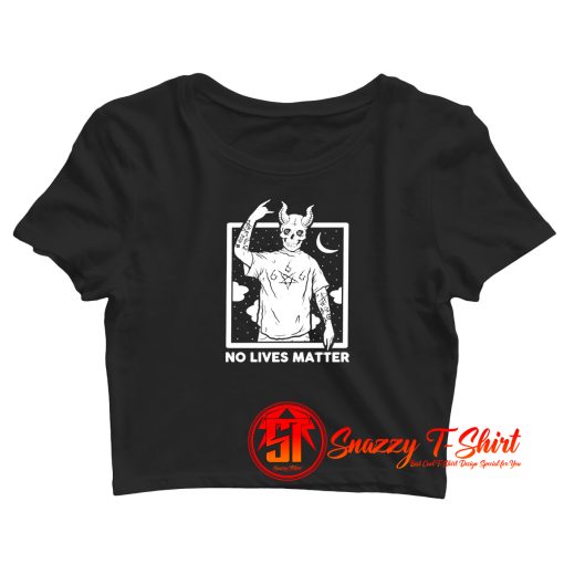 Satan no lives matter Crop Top Shirt