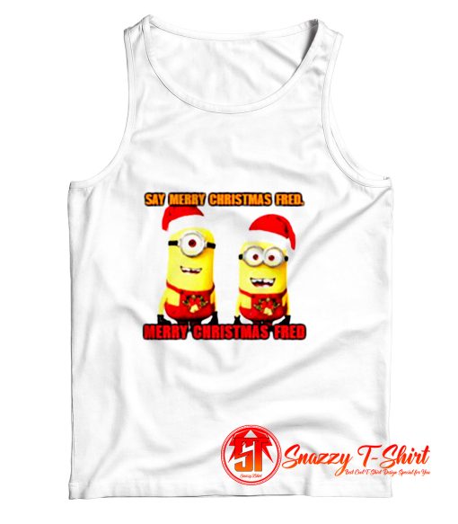 Say Merry Christmas Fred Tank Top