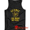 Science Like Magic But Real Tank Top