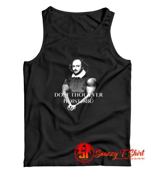 Shakespeare Dost Thou Ever Hoist Sir Tank Top