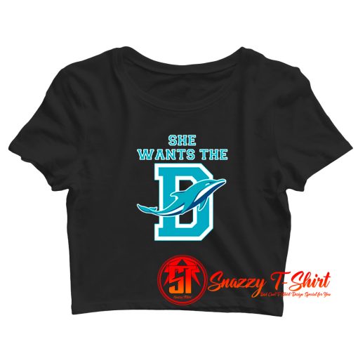 She Wants The D Miami Football Fan Crop Top Shirt