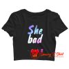 She bad Cardi B Crop Top Shirt