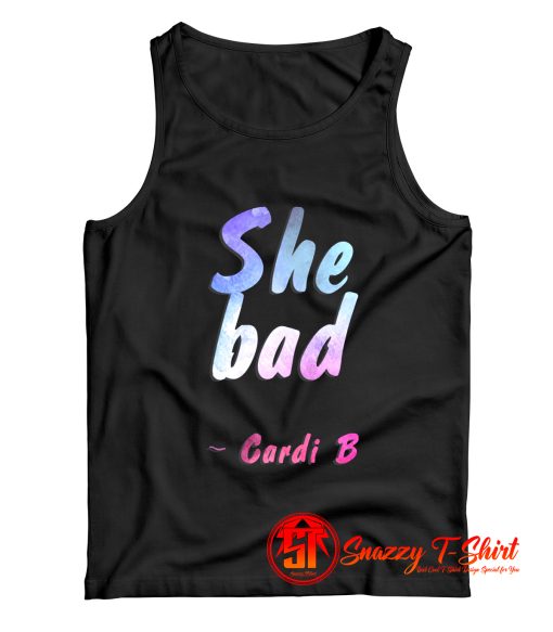 She bad Cardi B Tank Top