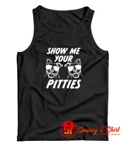 Show Me Your Pitties Tank Top