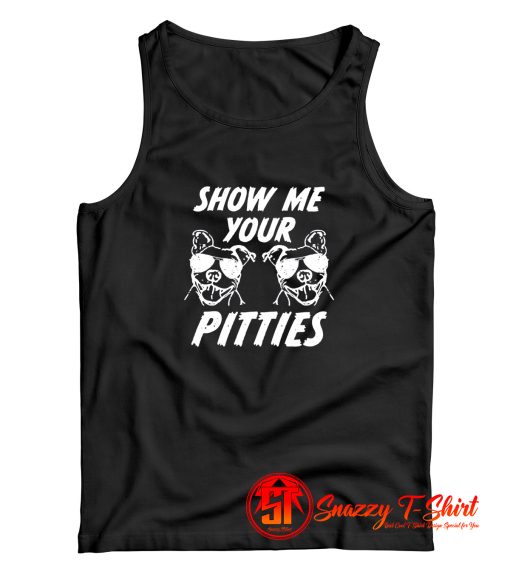 Show Me Your Pitties Tank Top