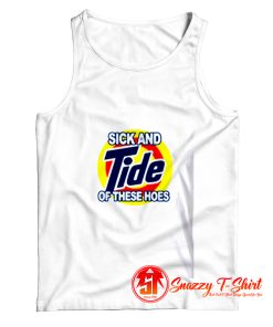 Sick And Tide Of These Hoes Tank Top