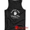 Single And Disease Free Tank Top