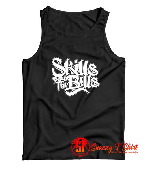 Skills Pay The Bills Funny Joke Tank Top