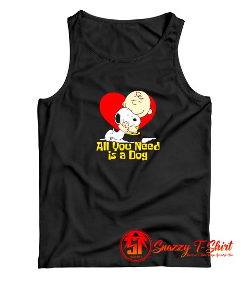 Snoopy All You Need Is A Dog Tank Top