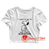 Snoopy I used to be for and then I quarantined Crop Top Shirt