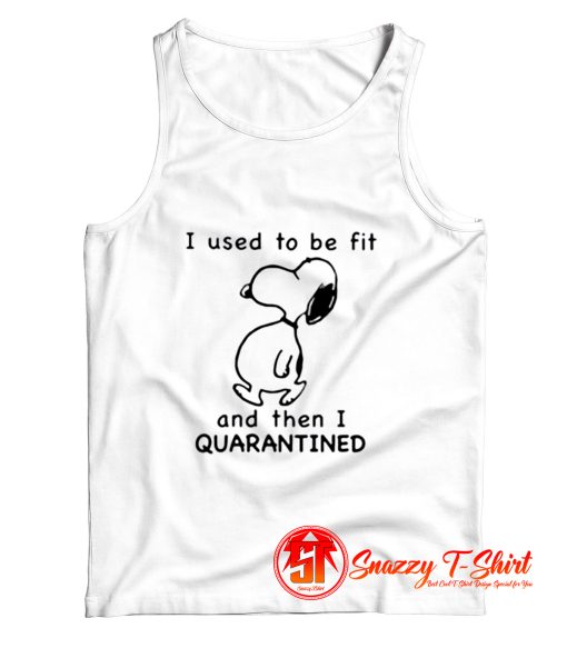 Snoopy I used to be for and then I quarantined Tank Top