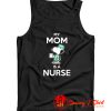 Snoopy Nurse My Mom Is A Nurse Tank Top