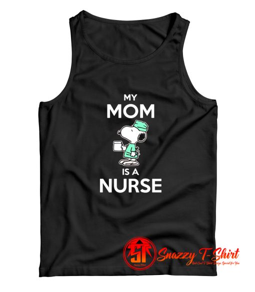 Snoopy Nurse My Mom Is A Nurse Tank Top