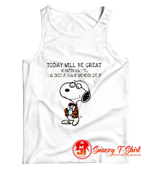 Snoopy Today Will Be Great No Matter How I Feel Tank Top