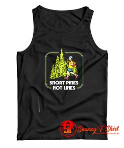 Snort Pines Not Lines Tank Top