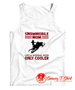 Snowmobile Mom Like A Normal Mom Only Cooler Tank Top