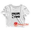 Soccer Dad Funny Humor Comedy Crop Top Shirt