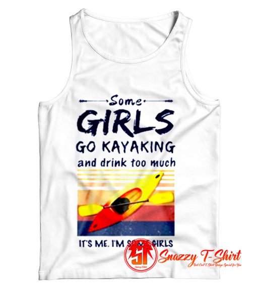 Some Girls Go Kayaking Tank Top