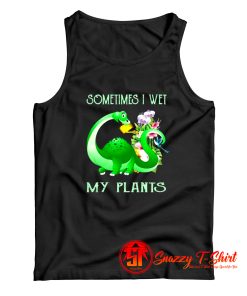 Sometimes I Wet My Plants Tank Top