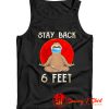 Stay Back 6 Feet Tank Top