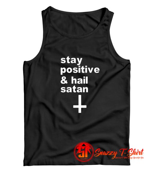 Stay Positive and Hail Satan Tank Top