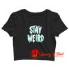 Stay Weird Glow in the Dark Crop Top Shirt