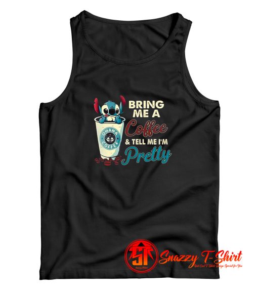 Stitch Bring Me Coffee Tell Me Pretty Tank Top