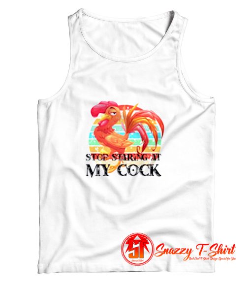 Stop Staring At My Cock Tank Top