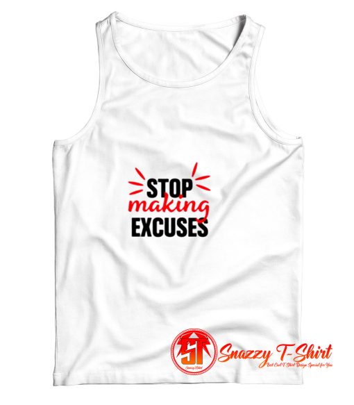 Stop making Excuses Tank Top