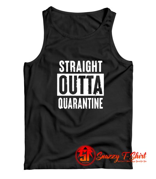 Straight Outta Quarantine Funny Tank Top