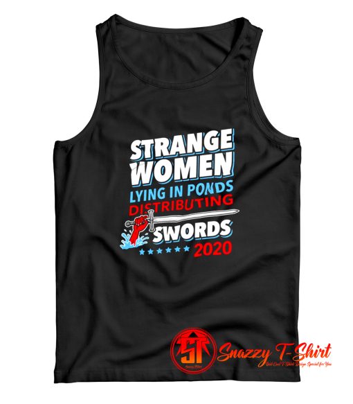 Strange Women Lying In Ponds Distributing Swords 2020 Tank Top