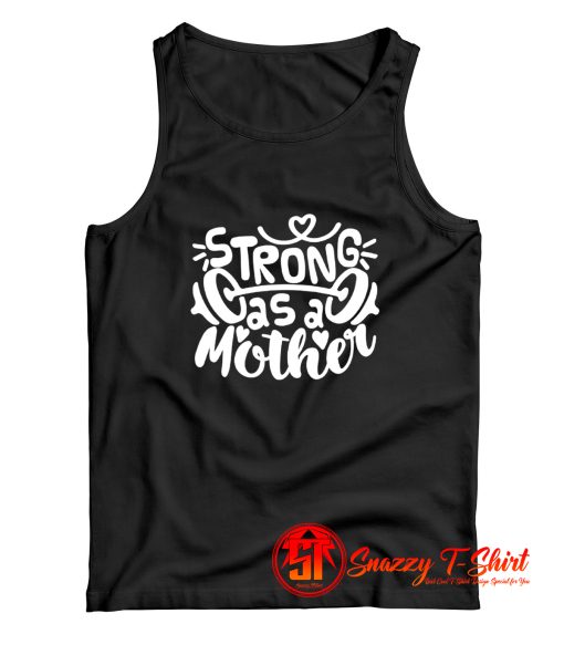 Strong As Mother ddddd Tank Top