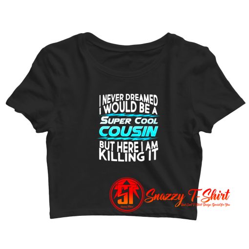 Super Cool Cousin Crop Top Shirt