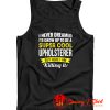 Super Cool Upholsterer Tank Top